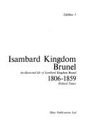 Isambard Kingdom Brunel, 1806-1859 : an illustrated life of Isambard Kingdom Brunel