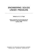 Engineering solids under pressure : papers presented at the Third International Conference on High Pressure, Aviemore, Scotland, 1970