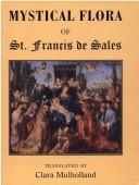 The mystical flora of St. Francis de Sales, or, The Christian life under the emblem of plants