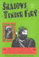 Cover of: Shadows of tender fury: the letters and communiqués of Subcomandante Marcos and the Zapatista Army of National Liberation