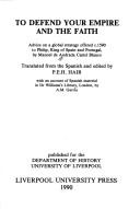 To defend your empire and the faith : advice on a global strategy offered c.1590 to Philip, King of Spain and Portugal
