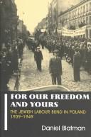 Cover of: For Our Freedom and Yours: The Jewish Labour Bund in Poland 1939-1949 (Parkes-Wiener Series on Jewish Studies)