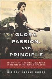 Cover of: Glory, passion, and principle: the story of eight remarkable women at the core of the American Revolution