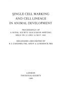 Cover of: Single cell marking and cell lineage in animal development: proceedings of a Royal Society discussion meeting, held on 23 and 24 May 1985