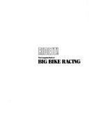 Ride it! : the complete book of big bike racing