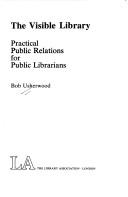 The visible library : practical public relations for public librarians