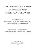 Oncogenes : their role in normal and malignant growth : proceedings of a Royal Society discussion meeting held on 5 and 6 December 1984