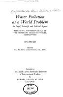 Water pollution as a world problem : the legal, scientific and political aspects: report of a conference held at the University College of Wales, Aberystwyth, 11/12 July 1970; chairman Lord Hodson