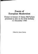 Facets of European modernism : essays in honour of James McFarlane presented to him on his 65th birthday 12 December 1985