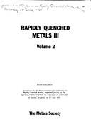 Rapidly quenched metals III : proceedings of the Third International Conference on Rapidly Quenched Metals, organized jointly by the Materials Science Group of the University of Sussex and the Metals 