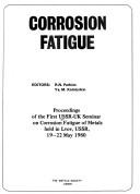 Corrosion fatigue : proceedings of the first USSR-UK Seminar on Corrosion Fatigue of Metals held in Lvov, USSR, 19-22 May 1980