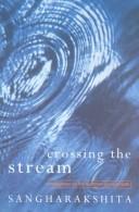 Cover of: Crossing the Stream: Reflections on the Buddhist Spiritual Path