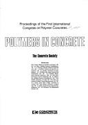 Polymers in concrete : proceedings of the First International Congress on Polymer Concretes