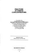 Fracture at stress concentrators : proceedings of the 1984 International Conference Mechanics and Physics of Fracture III