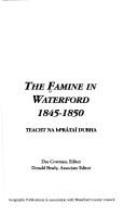 The famine in Waterford 1845-1850 : teacht na bprátaí dubha