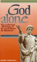 Cover of: God alone: the collected writings of St. Louis Mary de Montfort.