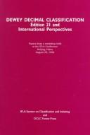 Cover of: Dewey decimal classification: edition 21 and international perspectives : papers from a workshop presented at the General Conference of the International Federation of Library Associations and Institutions (IFLA), Beijing, China, August 29, 1996