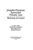 Cover of: Hospital-physician sponsored primary care: marketing and impact