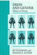 Cover of: Dress and gender: making and meaning in cultural contexts