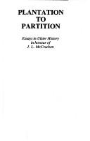 From plantation to partition : essays in Ulster history in honour of J.L. McCracken