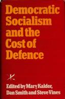 Democratic socialism and the cost of defence : the report and papers of the Labour Party Defence Study Group