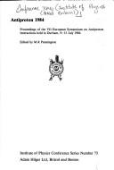 Antiproton 1984 : proceedings of the VII European Symposium on Antiproton Interactions held in Durham, 9-13 July 1984