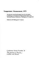 Temperature measurement, 1975 : invited and contributed papers from the European Conference on Temperature Measurement held at the National Physical Laboratory, Teddington, 9-11 April 1975