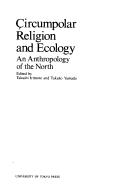 Cover of: Circumpolar religion and ecology: an anthropology of the North