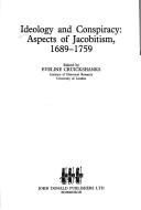 Cover of: Ideology and conspiracy: aspects of Jacobitism, 1689-1759