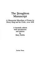 The Stoughton Manuscript : a manuscript miscellany of poems by Henry King and his circle, circa 1636 : a facsimile edition