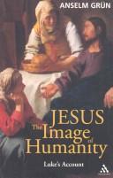 Jesus, the image of humanity : Luke's account