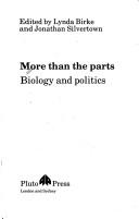 Cover of: More than the parts: biology and politics