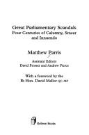 Great parliamentary scandals : four centuries of calumny, smear and innuendo