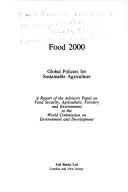 Food 2000 : global policies for sustainable agriculture : a report of the Advisory Panel on Food Security, Agriculture, Forestry and Environment to the World Commission on Environment and Development