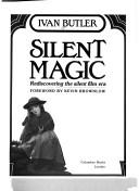 Silent magic : rediscovering the silent film era