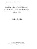 Cover of: Early medieval Surrey: landholding, church, and settlement before 1300