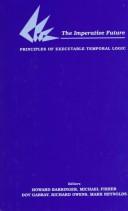 Cover of: The Imperative Future: Principles of Executable Temporal Logic (Advanced Software Development Series)