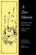 Cover of: A Zen harvest: Japanese folk Zen sayings : haiku, dodoitsu, and waka