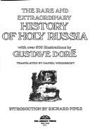 Cover of: The rare and extraordinary history of holy Russia: with over 500 illustrations.
