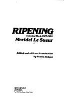Cover of: Ripening: selected work, 1927-1980