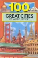 Cover of: 100 Great Cities of World History