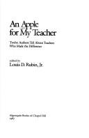 Cover of: An Apple for my teacher by edited by Louis D. Rubin, Jr.