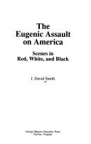 Cover of: The Eugenic Assault on America: Scenes in Red, White, and Black