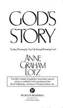 Cover of: God's Story Finding Meaning for Your Life through Knowing God by Anne Graham Lotz