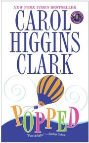 Popped by Carol Higgins Clark, Carol Clark