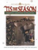 Cover of: Tis the Season: Creative Christmas Decorating (Arts & Crafts for Home Decorating)