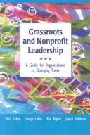 Cover of: Grassroots and nonprofit leadership: a guide for organizations in changing times