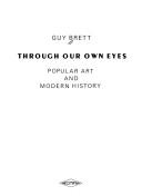 Through Our Own Eyes by Guy Brett