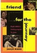 Cover of: Friend for the Journey: A Peer Ministry Training Program for Teens Youth