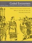 Cover of: Coded encounters: writing, gender, and ethnicity in colonial Latin America